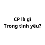 Cp là gì trong tình yêu? viết tắt của từ gì?