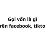 Gọi vốn trên facebook, tiktok có nghĩa là gì?