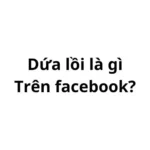 Dứa lồi là gì trên facebook? viết tắt của từ gì?