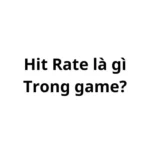 Hit rate trong game là gì? viết tắt của từ gì?