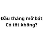 Đầu tháng mở bát có tốt không? tốt hay xấu? nên đánh con gì?